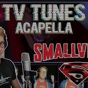 SMALLVILLE Theme Save Me TV Tunes Acapella