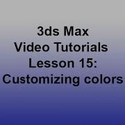 3ds Max Customizing Colors Lesson 15 HD