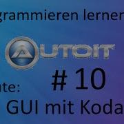 Autoit Tutorial Nr 10 Taschenrechner Mit Autoit Und Koda Deutsch