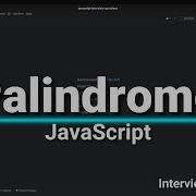 Palindrome Interview Question In JavaScript