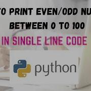 How To Print Even Or Odd Number Between 0 To 100 In SINGLE Line Code Python Engineerthoughts Com