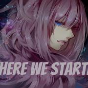 Nightcore Where We Started Lyrics