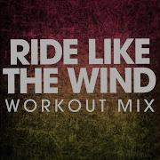 Ride Like The Wind Extended Workout Mix