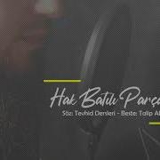 Hak Batılı Parçalar Talip Altın Türkçe Neşid Nasheed نشيد Islam Tevhid Tawheed