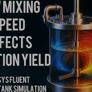 How Mixing Speed Affects Reaction Yield Ansys Fluent Stirred Tank Simulation