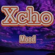 Xcho Mood Текст песни Lyrics
