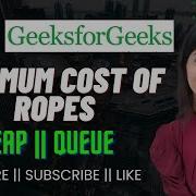 Minimum Cost Of Ropes GeeksforGeeks Problem Of The Day
