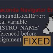UnboundLocalError Local Variable DISTRO NAME Referenced Before Assignment Anaconda Navigator