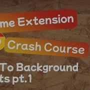 Chrome Extension Crash Course Lesson 4 Intro To Background Scripts Pt 1