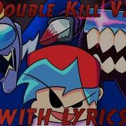 Double Kill V2 WITH LYRICS Featuring Bibbletrio Shy Doodles Friday Night Funkin Impostor V4