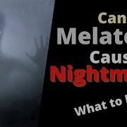 Does Melatonin Cause Nightmares Can Melatonin Give You Weird Dreams