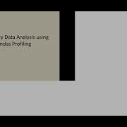 Exploratory Data Analysis Using Pandas Profiling