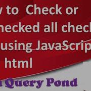 How To Check Or Unchecked All Check Box Using JavaScript And Html