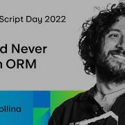 I Would Never Use An ORM By Matteo Collina