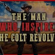 The Texas Ranger Who Inspired The Colt Walker Samuel Walker The Legend Of The West