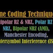 Line Coding Schemes Techniques Unipolar RZ NRZ Polar RZ NRZ Bipolar NRZ AMI Manchester Encod