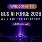 LIVE BCS AI Forge 2026 24 Hour AI Hackathon 4 0