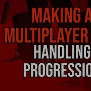 Making A Multiplayer Mod Handling Progress