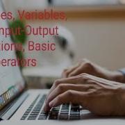 Data Types Variables Basic Input Output Operations Basic Operators