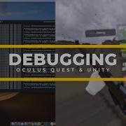 Debugging Oculus Quest Games With Unity