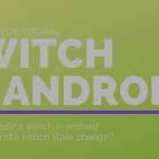 Learn Android App Development Switch In Android SetOnCheckedChangeListener Master Android App