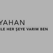Kayahan Seninle Her Şeye Varım Ben