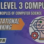 BTEC Level 3 Computing Unit 1 Principles Of Computer Science Part 01 COMPUTATIONAL THINKING