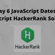 Day 6 JavaScript Dates JavaScript HackerRank Solution