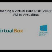How To Add A VHD To Any VirtualBox VM Windows Server 2019 Example