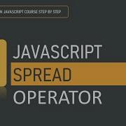 What Is The Use Of JavaScript Spread Operator ES6 Operator JavaScript