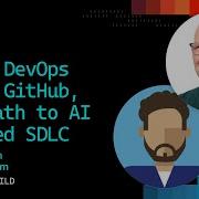 Azure DevOps и GitHub путь к разработке программного обеспечения на основе ИИ BRK202