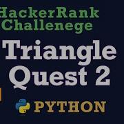 50 Triangle Quest 2 Hackerrank Python Solution Explained
