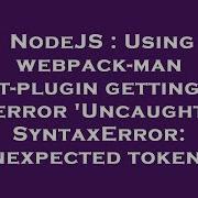 NodeJS Using Webpack Manifest Plugin Getting The Error Uncaught SyntaxError Unexpected Token