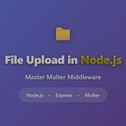 Node Js File Upload Tutorial With Multer Middleware Beginner Friendly