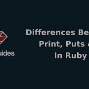 Differences Between Print Puts P In Ruby