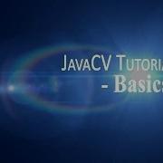 JavaCV Tutorial 1 Basics Image Transformations