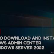 How To Download And Install Windows Admin Center On Windows Server 2022 VPS Tutorial