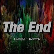 The End LLow Slowed Reverb