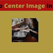 How To Align Image Center In Html Html Me Image Ko Center Kaise Kare
