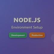 Node Js Environment Setup Development Vs Production Dotenv Tutorial