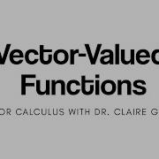 Introduction To Vector Valued Functions