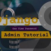 Python Django Application With Admin One Time Password