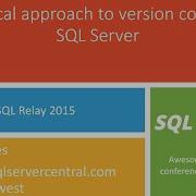 A Practical Approach To Version Control For SQL Server Steve Jones
