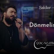 Sakiler Dönmelisin