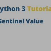 Python 3 Tutorial 19 The Sentinel Value