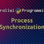 Process Synchronization Parallel Programming In Python Part 11