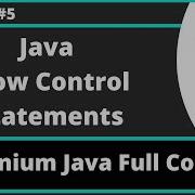 Selenium Java Training Session 5 Java Part 3 Flow Control Statements
