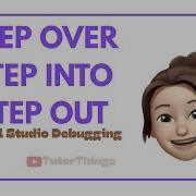 Visual Studio Debugging Commands Step Into Step Over Step Out Explained