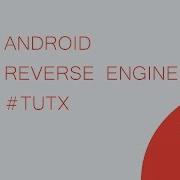 ANDROID REVERSE ENGINEERING TUTX