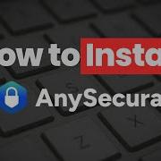 Installation Guide How To Install AnySecura